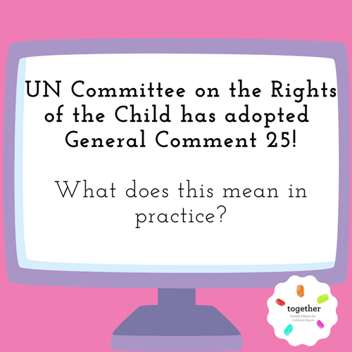 UN Committee on the Rights of the Child has adopted  General Comment 25!  What does this mean in practice?