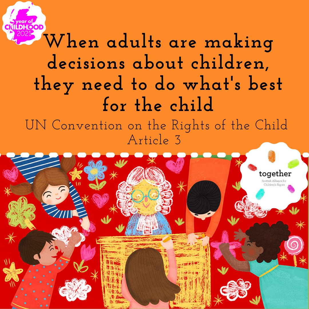When adults are making decisions about children they need to do what's best for the child - Article 3 UNCRC
