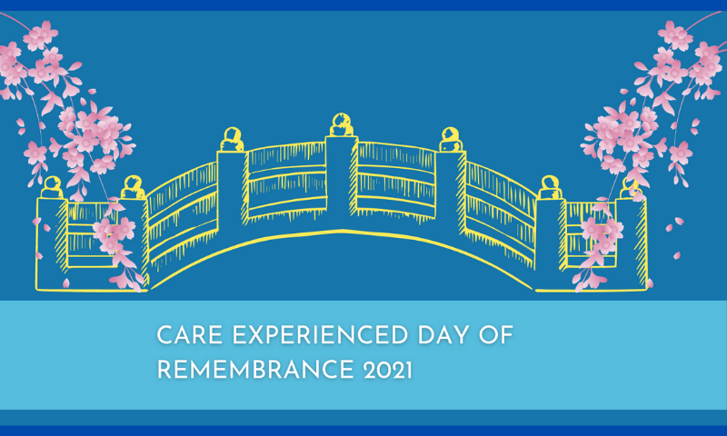 Image of a bridge with cherry blossom trees either side of it. Below the bridge reads 'Care experienced day of remembrance 2021'