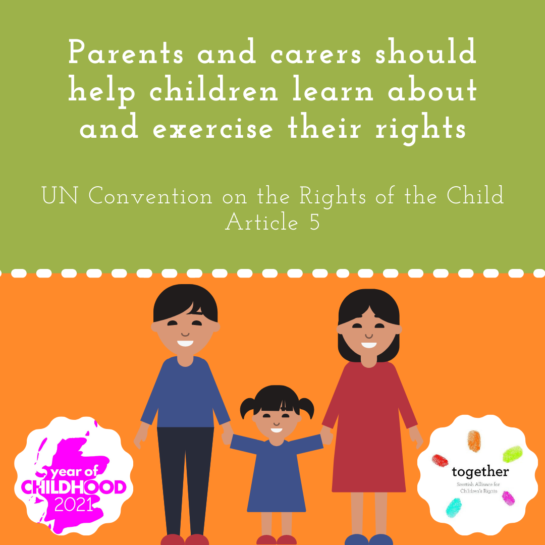 Article 5 of the UN Convention on The Rights of the Child says 'Parents and carers should help children learn and exercise their rights'